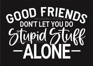 9245 good friends don't let you stencil - The Stencilsmith