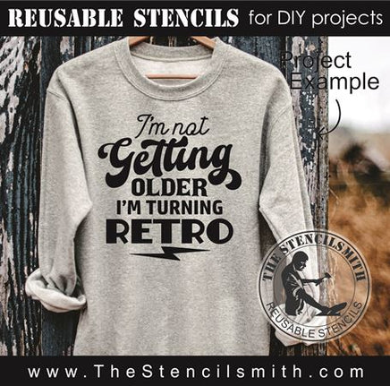 9251 I'm not getting older stencil - The Stencilsmith