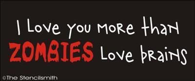 1341 - I love you more than zombies love brains - The Stencilsmith