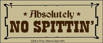 Absolutely NO SPITTIN' - The Stencilsmith