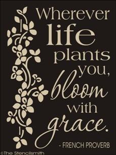 1513 - Wherever life plants you Bloom with Grace - The Stencilsmith