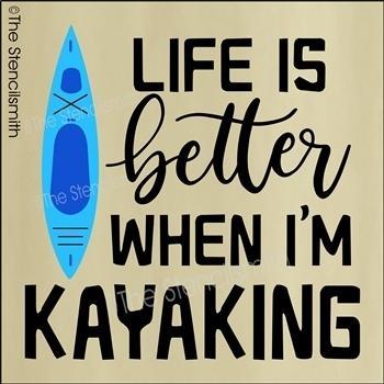 4178 - Life is better when I'm kayaking - The Stencilsmith