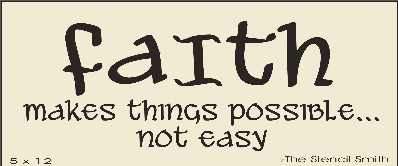 Faith makes things possible not easy - The Stencilsmith