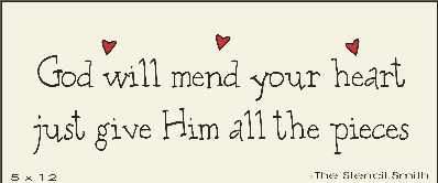 God will mend your heart give him pieces - The Stencilsmith