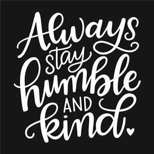 7992 - Always stay humble and kind - The Stencilsmith