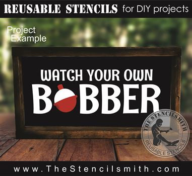 8858 watch your own bobber stencil - The Stencilsmith