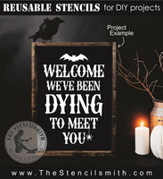 9077 Welcome we've been dying stencil - The Stencilsmith