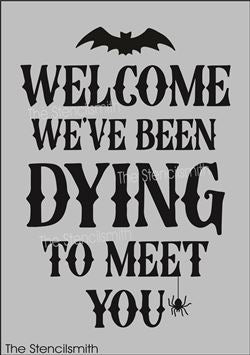 9077 Welcome we've been dying stencil - The Stencilsmith