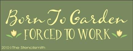 1047 - Born to Garden Forced to Work - The Stencilsmith