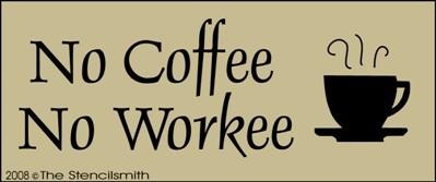 No Coffee No Workee - The Stencilsmith