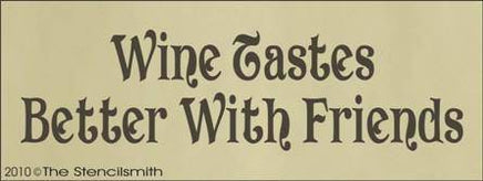 1162 - Wine Tastes Better With Friends - The Stencilsmith