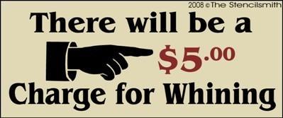 1176 - There will be a $5.00 Charge for Whining - The Stencilsmith