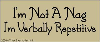 I'm not a Nag... I'm verbally repetitive - The Stencilsmith