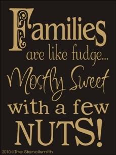 1224 - Families are like fudge  .... sweet nuts - The Stencilsmith