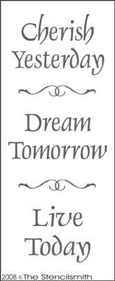 1248 - Cherish Yesterday Dream Tomorrow Live Today - The Stencilsmith