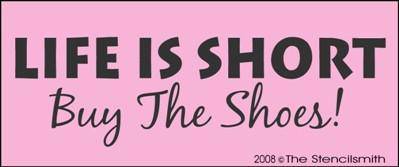 Life is Short Buy the Shoes - The Stencilsmith