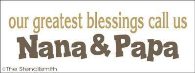 1421 - Our greatest blessings call us Nana & Papa - The Stencilsmith