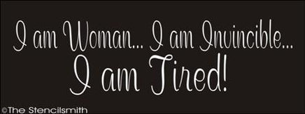 1455 - I am Woman I am Invincible I am Tired - The Stencilsmith