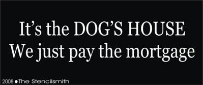 It's the DOG'S HOUSE pay mortgage - The Stencilsmith