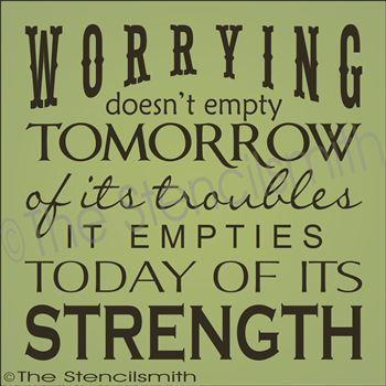1839 - Worrying doesn't empty tomorrow - The Stencilsmith