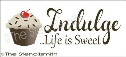 1869 - Indulge Life is Sweet - The Stencilsmith