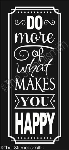 2123 - Do more of what makes you happy - The Stencilsmith