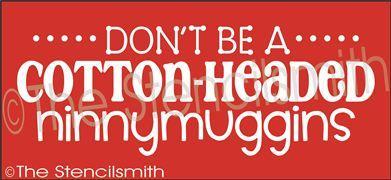 2198 - Don't be a cotton-headed ninny muggins - The Stencilsmith