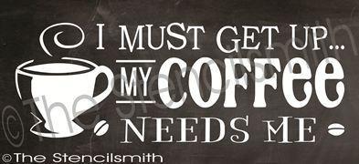 2287 - I must get up my COFFEE needs me - The Stencilsmith