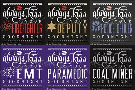2301 - Always kiss your ... firefighter / police - The Stencilsmith