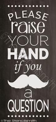 2381 - Please raise your hand  ... mustache - The Stencilsmith