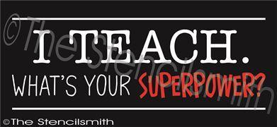 2389 - I TEACH what's your superpower - The Stencilsmith