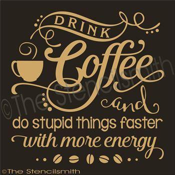 2593 - Drink Coffee and do stupid things - The Stencilsmith