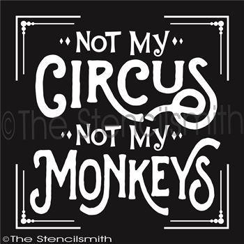 2608 - Not my Circus ... not my monkeys stencil