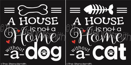 2704 - A house is not a home ... Dog / Cat - The Stencilsmith