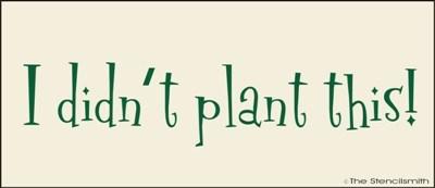 I didn't plant this! - The Stencilsmith