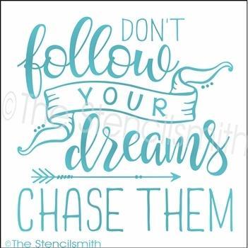 3341 - Don't follow your dreams Chase them - The Stencilsmith