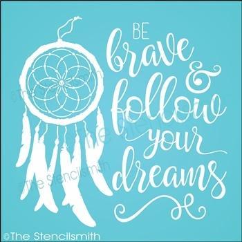 3349 - Be Brave and Follow your Dreams - The Stencilsmith