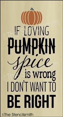 3597 - If loving pumpkin spice is wrong - The Stencilsmith