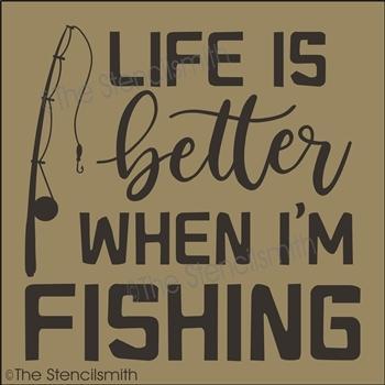 4179 - life is better when I'm fishing - The Stencilsmith