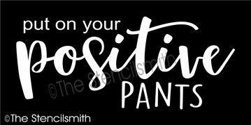 4229 - put on your positive pants - The Stencilsmith