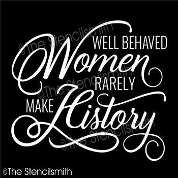 4462 - Well behaved women rarely - The Stencilsmith