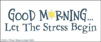 448 - Good Morning Let The Stress Begin - The Stencilsmith
