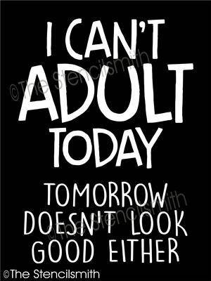 4530 - I can't adult today - The Stencilsmith