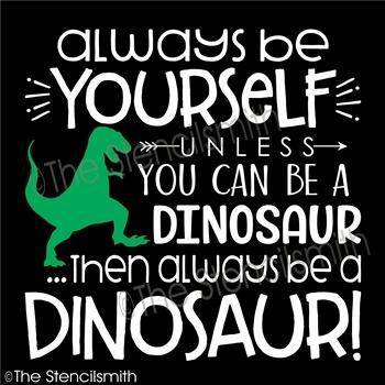 4564 - always be yourself unless... dinosaur - The Stencilsmith