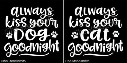4604 - Always kiss your dog / cat - The Stencilsmith
