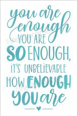 4885 - You are enough - The Stencilsmith