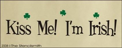 514 - Kiss Me!  I'm Irish! - The Stencilsmith