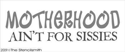 601 - Motherhood Ain't For Sissies - The Stencilsmith