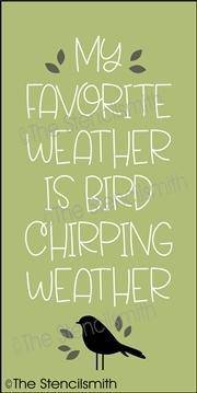 6577 - my favorite weather is bird chirping - The Stencilsmith