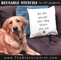 7513 - be the person your dog - The Stencilsmith